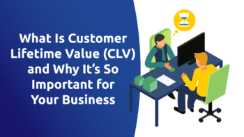 What Is Customer Lifetime Value (CLV) and Why It’s So Important for Your Business