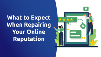 What To Expect When Repairing Your Online Reputation