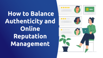 How To Balance Authenticity and Online Reputation Management