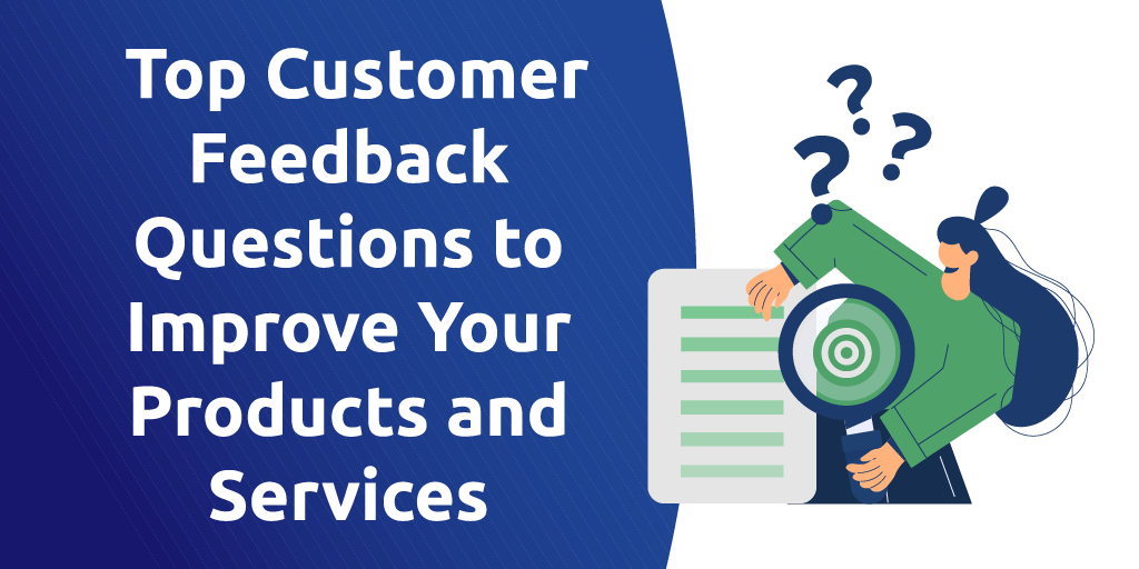 Customer Feedback Questions To Improve Products And Services