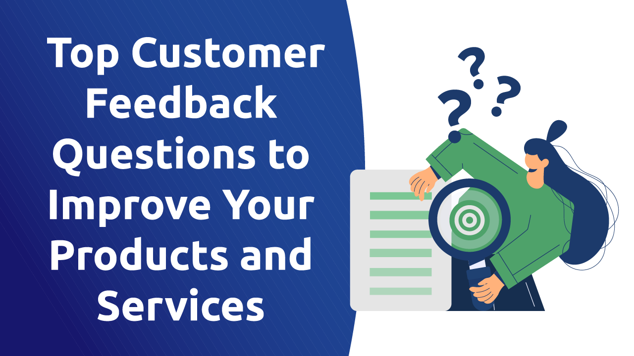 Customer Feedback Questions To Improve Products and Services