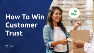 How To Win Customer Trust and Why It’s So Important